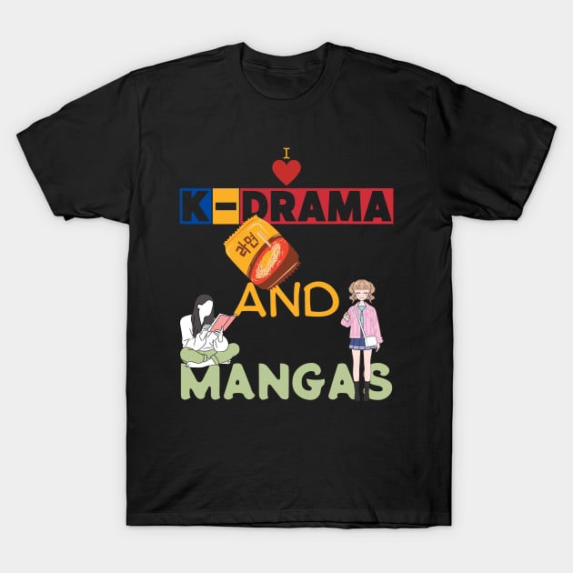 I Love K-Drama And Mangas T-Shirt by maxdax